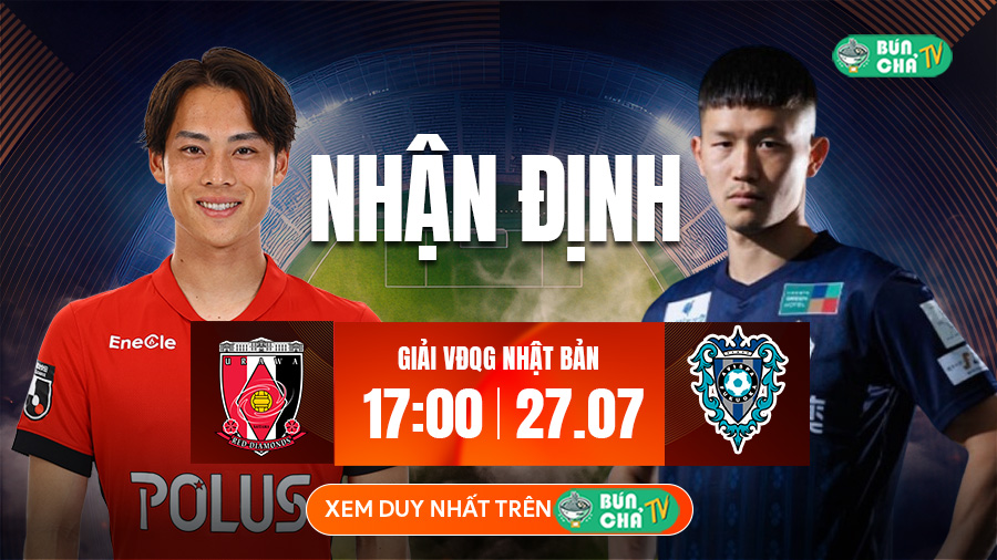 Tô Bún Chả hôm nay có gì: Soi kèo Urawa Reds vs Avispa Fukuoka, 17h00 ngày 27/7