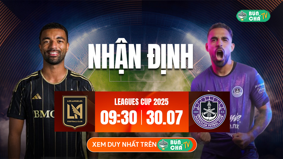 Tô bún chả hôm nay có gì: Soi kèo Los Angeles FC vs Mazatlan, 9h30 ngày 30/7