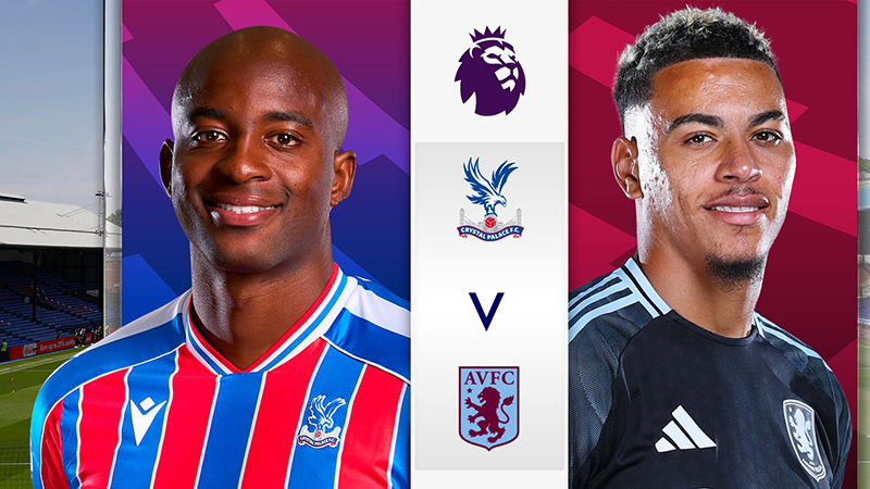 Trực tiếp Crystal Palace vs Aston Villa, 02h30 ngày 8/1