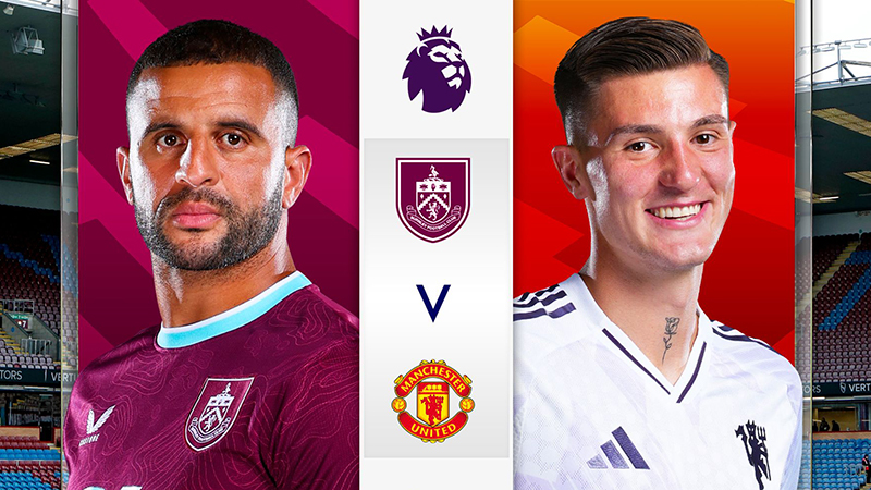 Trực tiếp Burnley vs MU, 03h15 ngày 8/1