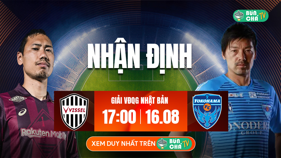 Tô Bún Chả hôm nay có gì: Soi kèo Vissel Kobe vs Yokohama FC, 17h00 ngày 16/8