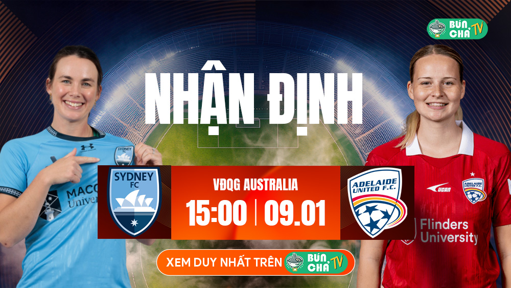 Tô Bún Chả hôm nay có gì: Soi kèo Nữ Sydney vs Nữ Adelaide, 15h00 ngày 09/01