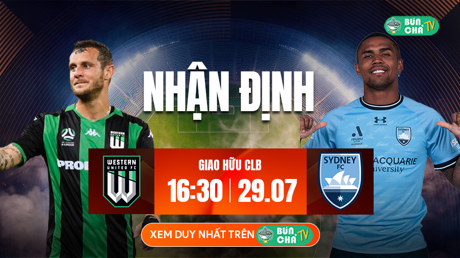 Tô Bún Chả hôm nay có gì: Soi kèo Western United vs Sydney FC, 16h30 ngày 29/7