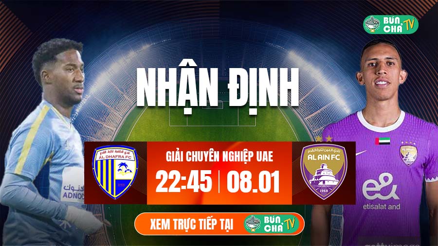 Tô Bún Chả hôm nay có gì: Soi kèo Al-Dhafra vs Al Ain, 22h45 ngày 8/1