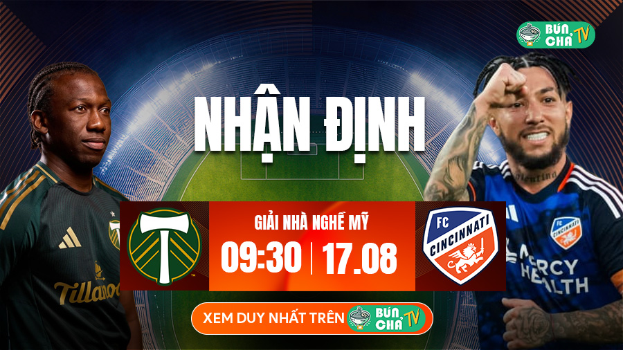 Tô bún chả hôm nay có gì: Soi kèo Portland Timbers vs Cincinnati, 9h30 ngày 17/8