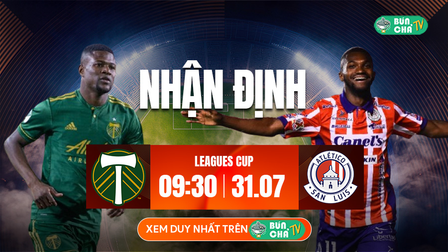 Tô bún chả hôm nay có gì: Soi kèo Portland Timbers vs Atletico San Luis, 9h30 ngày 31/7