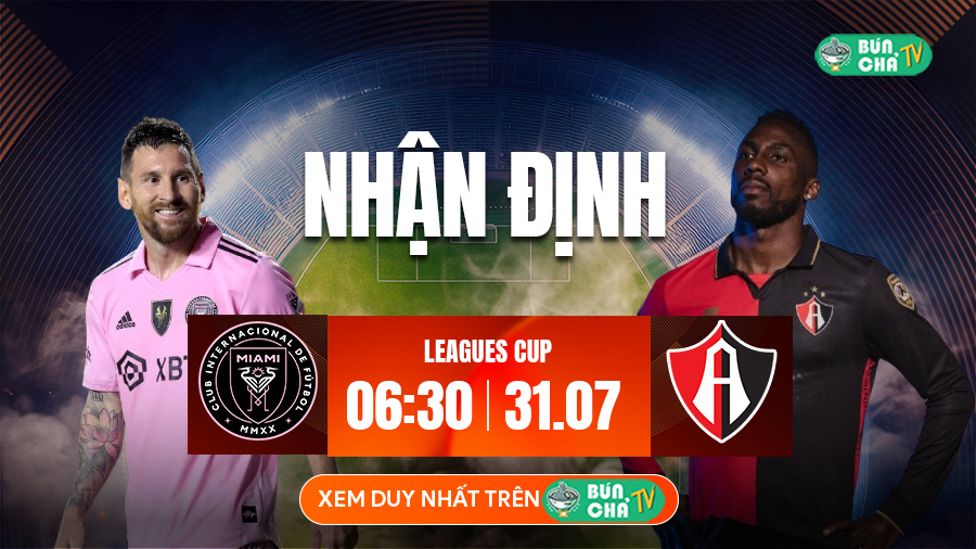 Tô bún chả hôm nay có gì: Soi kèo Inter Miami vs Atlas, 6h30 ngày 31/7