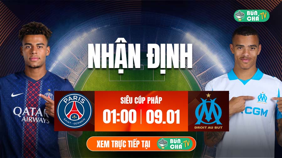 Tô bún chả hôm nay có gì: Soi kèo PSG vs Marseille, 1h00 ngày 9/1