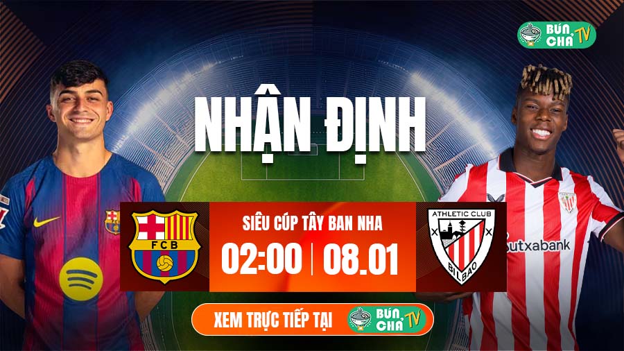 Tô Bún Chả hôm nay có gì: Soi kèo Barcelona vs Athletic Bilbao, 02h00 ngày 8/1