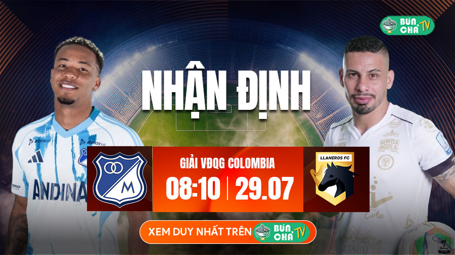 Tô bún chả hôm nay có gì: Soi kèo Millonarios vs Llaneros, 8h10 ngày 29/7