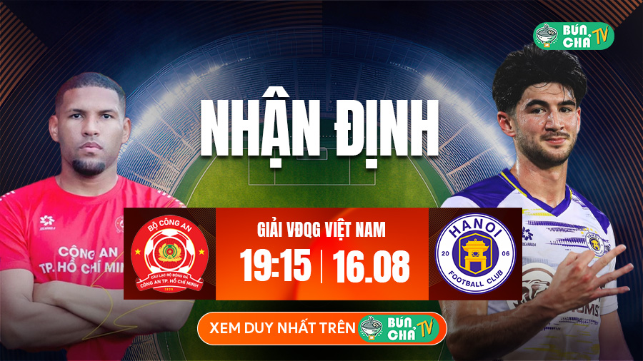 Tô Bún Chả hôm nay có gì: Soi kèo Công an TP.HCM vs Hà Nội FC, 19h15 ngày 16/8
