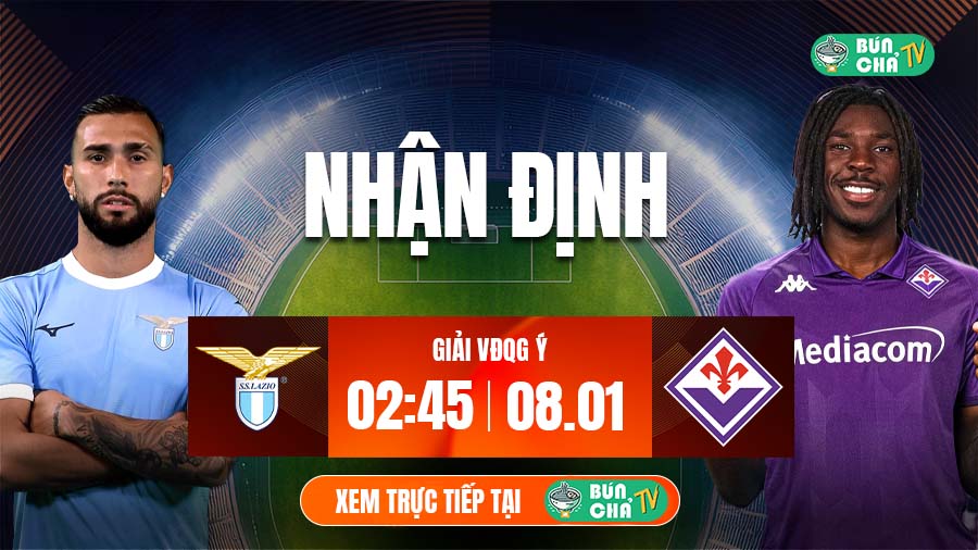 Tô bún chả hôm nay có gì: Soi kèo Lazio vs Fiorentina, 2h45 ngày 8/1