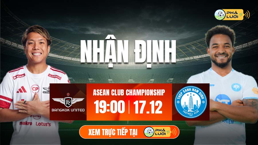 Soi kèo Bangkok United vs Nam Định hôm nay, 19h00 ngày 17/12, Asean Club Championship