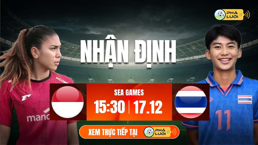 Soi kèo Nữ Indonesia vs Nữ Thái Lan hôm nay, 15h30 ngày 17/12, Sea Games 2025