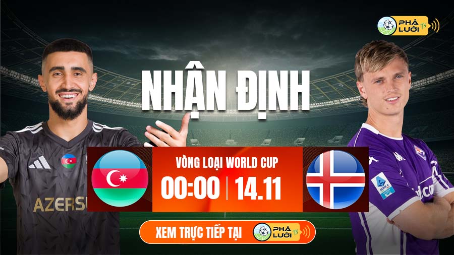 Soi kèo Azerbaijan vs Iceland hôm nay, 00h00 ngày 14/11, vòng loại World Cup 2026