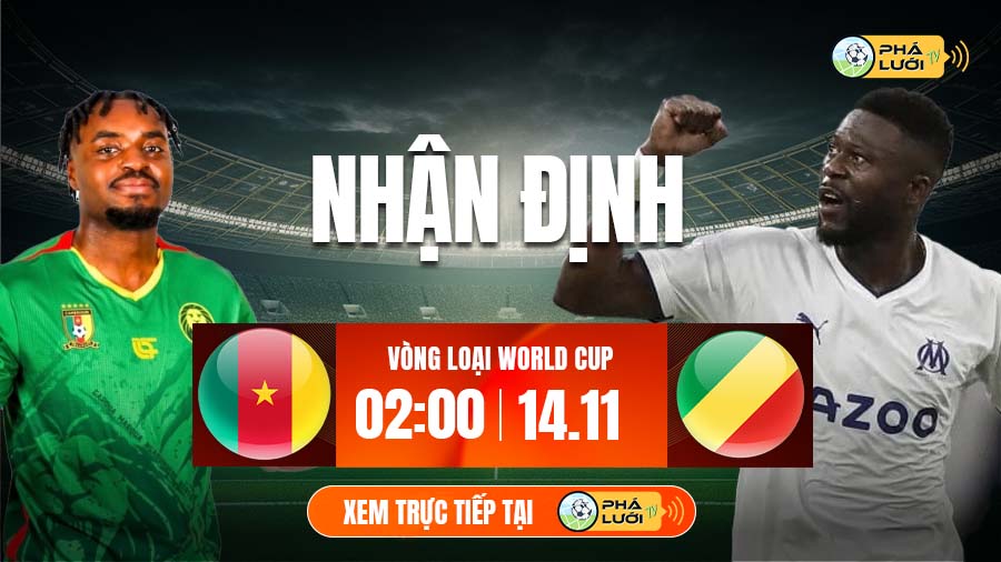 Soi kèo Cameroon vs CH Congo hôm nay, 02h00 ngày 14/11, vòng loại World Cup 2026